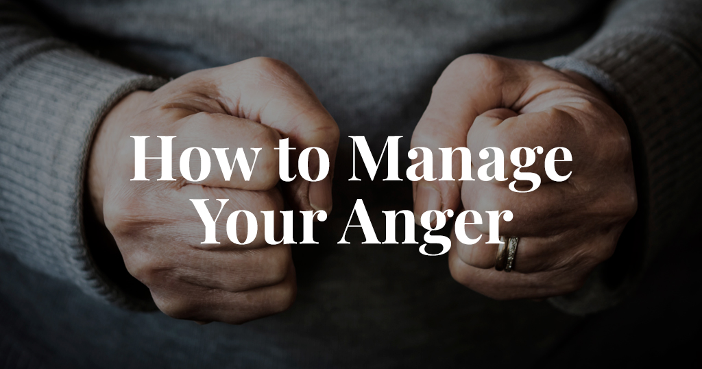 How to Manage Your Anger