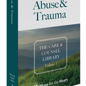 The Care & Counsel Library - Vol. 1 Abuse & Trauma